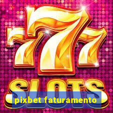 pixbet faturamento